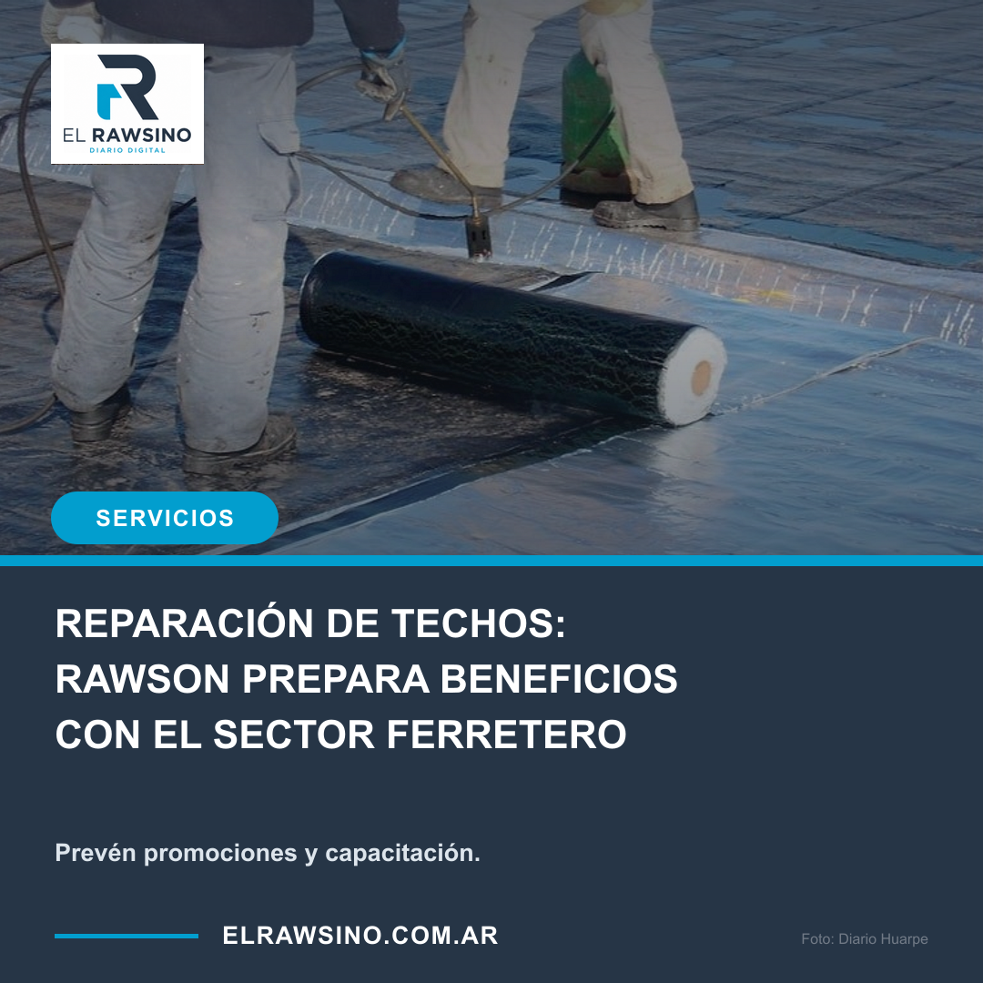 REPARACIÓN DE TECHOS: RAWSON PREPARA BENEFICIOS CON EL SECTOR FERRETERO. Prevén promociones y capacitación.