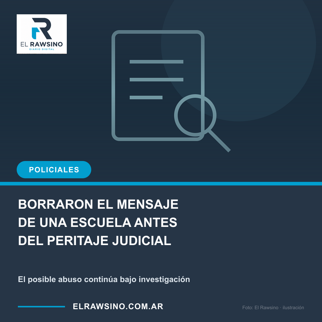 BORRARON EL MENSAJE DE UNA ESCUELA ANTES DEL PERITAJE JUDICIAL. El posible abuso continúa bajo investigación