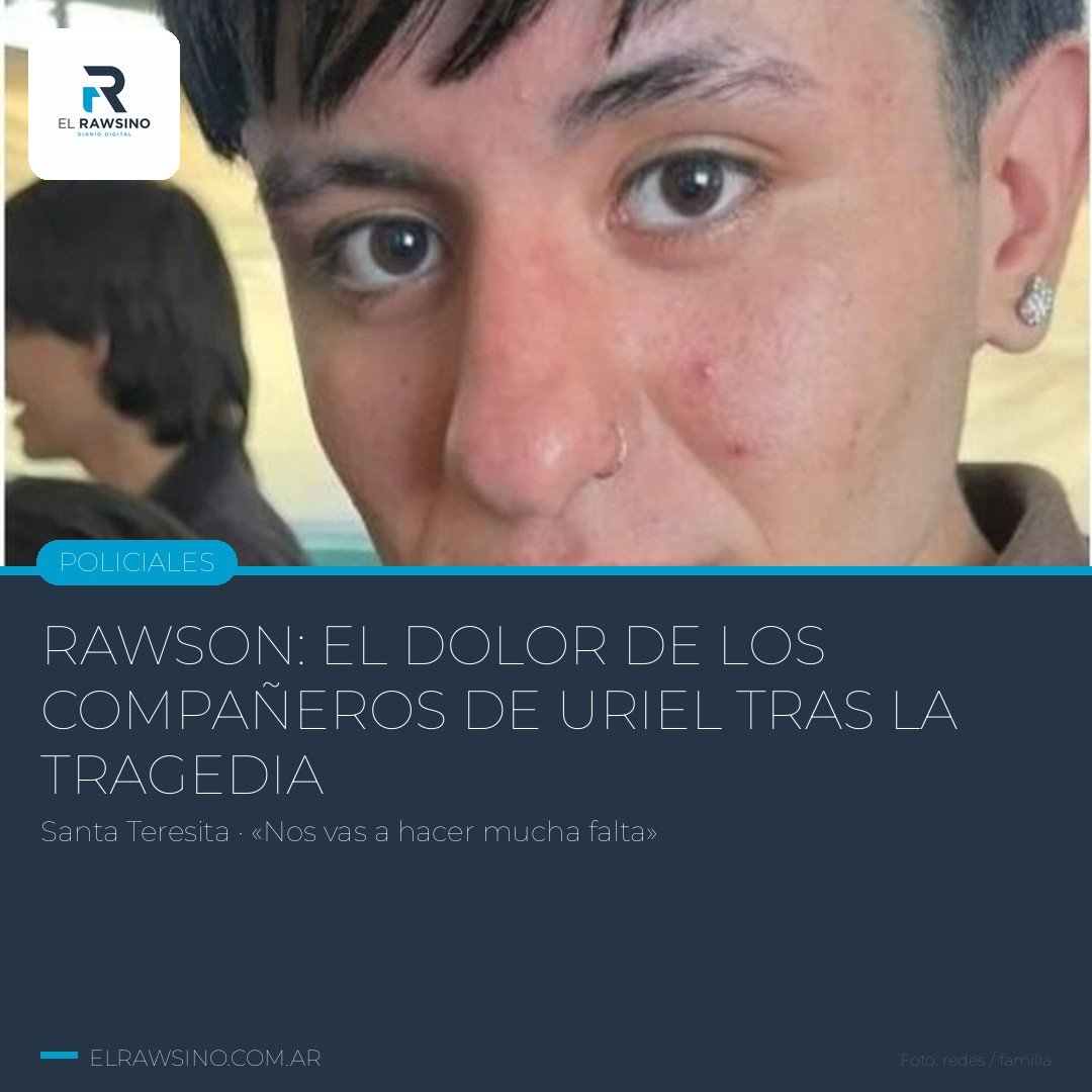 Rawson: el dolor de los compañeros de Uriel tras la tragedia en Médano de Oro