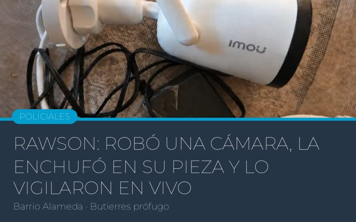 Rawson: robó una cámara IMOU, la instaló en su pieza y la víctima lo vigiló días en vivo